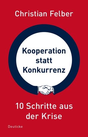 Kooperation statt Konkurrenz von Felber,  Christian