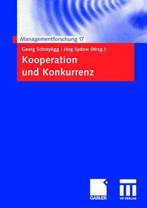 Kooperation und Konkurrenz von Schreyoegg,  Georg, Sydow,  Jörg