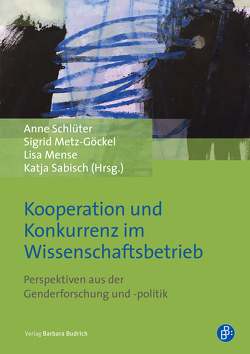 Kooperation und Konkurrenz im Wissenschaftsbetrieb von Auferkorte-Michaelis,  Nicole, Beaufaӱs,  Sandra, Brandes,  Uta, Bünnig,  Jenny, Conrads,  Judith, Fitzek,  Ingrid, Grotjahn,  Rebecca, Hendrix,  Ulla, Hilgemann,  Meike, Jansen-Schulz,  Bettina, Jochimsen,  Maren, Justen,  Nicole, Klammer,  Ute, Lengersdorf,  Diana, Lenz,  Ilse, Mauer,  Heike, Mense,  Lisa, Metz-Göckel,  Sigrid, Mölders,  Babette, Nieberle,  Sigrid, Niegel,  Jennifer, Riegraf,  Birgit, Sabisch,  Katja, Sagebiel,  Felizitas, Schaefer,  Sabine, Schildmann,  Ulrike, Schlüter,  Anne, Schmidt,  Uta C., Völker,  Susanne, Wacker,  Marie-Theres, Weuster,  Nora, Windheuser,  Jeannette