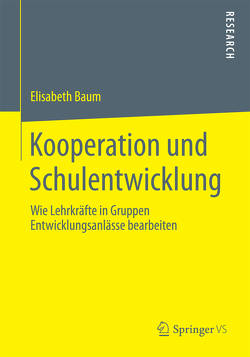 Kooperation und Schulentwicklung von Baum,  Elisabeth