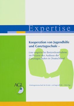 Kooperation von Jugendhilfe und Ganztagsschule von Arbeitsgemeinschaft für Kinder- und Jugendhilfe - AGJ