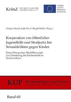 Kooperation von öffentlicher Jugendhilfe und Strafjustiz bei Sexualdelikten gegen Kinder von Dawid,  Evelyn, Elz,  Jutta, Haller,  Birgitt