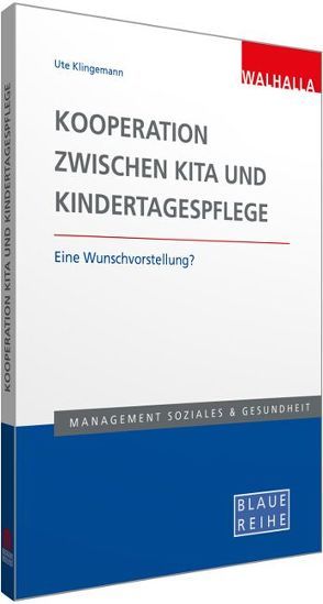 Kooperation zwischen Kita und Kindertagespflege von Klingemann,  Ute