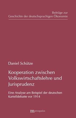 Kooperation zwischen Volkswirtschaftslehre und Jurisprudenz von Schütze,  Daniel