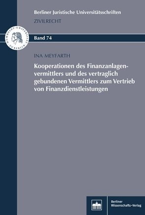 Kooperationen des Finanzanlagenvermittlers und des vertraglich gebundenen Vermittlers zum Vertrieb von Finanzdienstleistungen von Meyfarth,  Ina