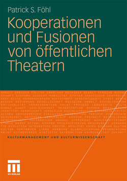 Kooperationen und Fusionen von öffentlichen Theatern von Föhl,  Patrick S.