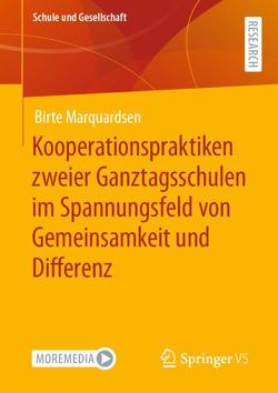 Kooperationspraktiken zweier Ganztagsschulen im Spannungsfeld von Gemeinsamkeit und Differenz von Marquardsen,  Birte