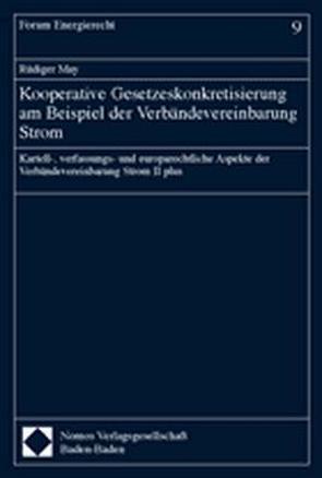 Kooperative Gesetzeskonkretisierung am Beispiel der Verbändevereinbarung Strom von May,  Rüdiger