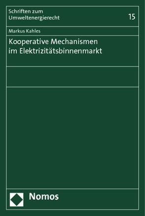 Kooperative Mechanismen im Elektrizitätsbinnenmarkt von Kahles,  Markus