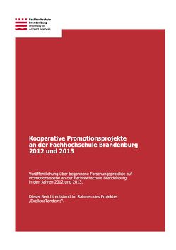 Kooperative Promotionsprojekte an der Fachhochschule Brandenburg 2012 und 2013 von Hartenstein,  Sandro, Hohenstein,  Sven, Knobloch,  Florian, Neitzel,  Erik, Nitze,  André, Schminder,  Christian, Widjaja,  Agnes, Witt,  Andreas