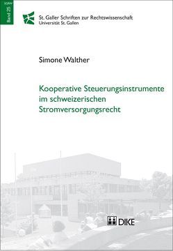 Kooperative Steuerungsinstrumente im schweizerischen Stromversorgungsrecht von Walther,  Simone