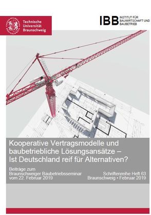 Kooperative Vertragsmodelle und baubetriebliche Lösungsansätze – Ist Deutschland reif für Alternativen? von Prof. Dr.-Ing. Schwerdtner,  Patrick