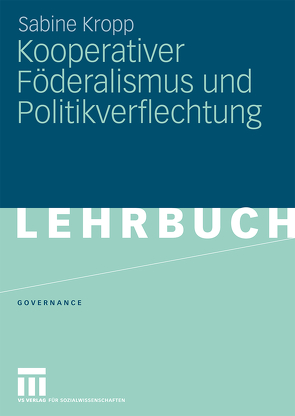 Kooperativer Föderalismus und Politikverflechtung von Kropp,  Sabine