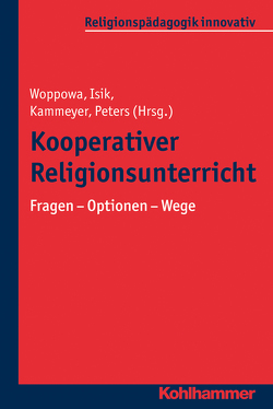 Kooperativer Religionsunterricht von Burrichter,  Rita, Grümme,  Bernhard, Heinrich,  Caroline, Hengesbach,  Rudolf, Himstedt-Keliny,  Heimke, Isik,  Tuba, Kamcili-Yildiz,  Naciye, Kammeyer,  Katharina, Klapheck,  Elisa, Kleine,  Jessica, Lindner,  Konstantin, Link-Wieczorek,  Ulrike, Mendl,  Hans, Peters,  Bergit, Pirner,  Manfred L., Rappoport,  Rosa, Reis,  Oliver, Rothgangel,  Martin, Schlag,  Thomas, Schroeder,  Bernd, Stosch,  Klaus von, Woppowa,  Jan