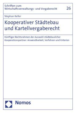 Kooperativer Städtebau und Kartellvergaberecht von Keller,  Stephan