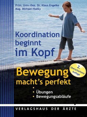 Koordination beginnt im Kopf – Bewegung macht’s perfekt von Engelke,  Klaus, Hlatky,  Michael