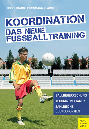 Koordination – Das neue Fußballtraining von Buschmann,  Jürgen, Bussmann,  Hubertus, Pabst,  Klaus