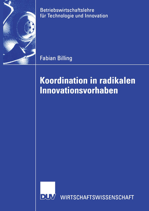 Koordination in radikalen Innovationsvorhaben von Billing,  Fabian