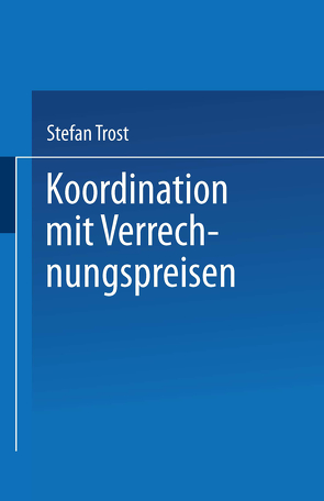 Koordination mit Verrechnungspreisen von Trost,  Stefan