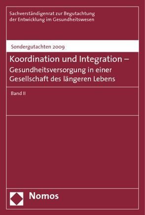 Koordination und Integration – Gesundheitsversorgung in einer Gesellschaft des längeren Lebens von Sachverständigenrat zur Begutachtung der Entwicklung im Gesundheitswesen