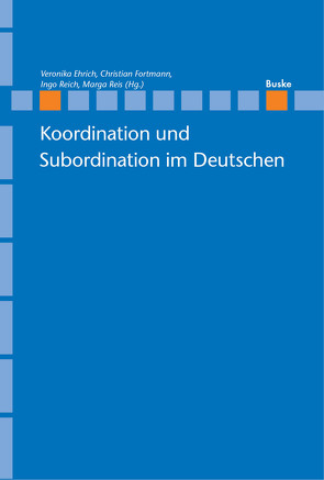 Koordination und Subordination im Deutschen von Ehrich,  Veronika, Fortmann,  Christian, Reich,  Ingo, Reis,  Marga