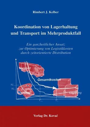 Koordination von Lagerhaltung und Transport im Mehrproduktfall von Kelber,  Rimbert J