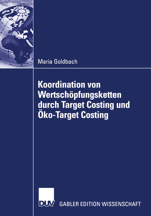 Koordination von Wertschöpfungsketten durch Target Costing und Öko-Target Costing von Goldbach,  Maria