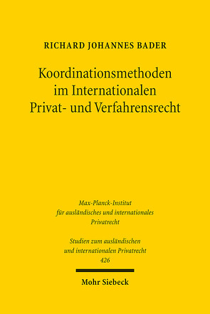 Koordinationsmethoden im Internationalen Privat- und Verfahrensrecht von Bader,  Richard Johannes