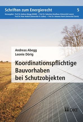 Koordinationspflichtige Bauvorhaben bei Schutzobjekten von Abegg,  Andreas, Dörig,  Leonie