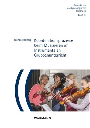 Koordinationsprozesse beim Musizieren im Instrumentalen Gruppenunterricht von Hellberg,  Bianca