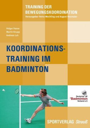 Koordinationstraining im Badminton von Hasse,  Holger, Knupp,  Martin, Luh,  Andreas