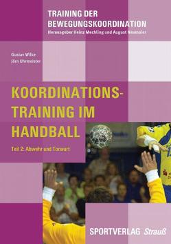 Koordinationstraining im Handball von Uhrmeister,  Jörn, Wilke,  Gustav