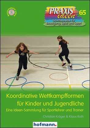 Koordinative Wettkampfformen für Kinder und Jugendliche von Kröger,  Christian, Roth,  Klaus