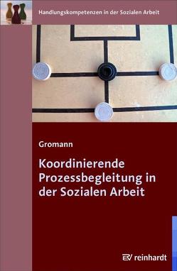 Koordinierende Prozessbegleitung in der Sozialen Arbeit von Gromann,  Petra