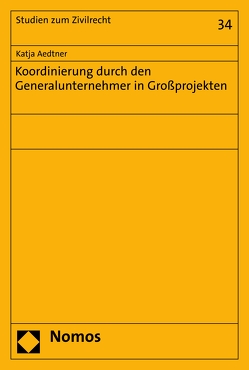 Koordinierung durch den Generalunternehmer in Großprojekten von Aedtner,  Katja