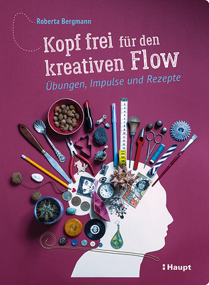 Kopf frei für den kreativen Flow von Bergmann,  Roberta