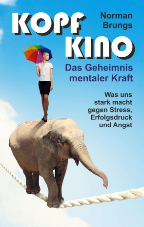 Kopf-Kino – Das Geheimnis mentaler Kraft von Brungs,  Norman