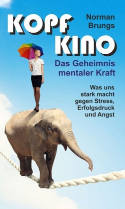 Kopf-Kino – Das Geheimnis mentaler Kraft von Brungs,  Norman