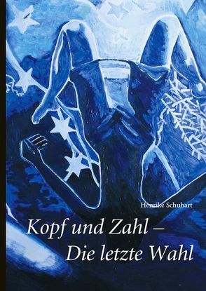 Kopf und Zahl – Die letzte Wahl von Schuhart,  Henrike