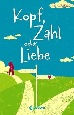 Kopf, Zahl oder Liebe von Bauroth,  Jeannette, Czukas,  Liz