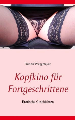 Kopfkino für Fortgeschrittene von Pruggmayer,  Ronnie