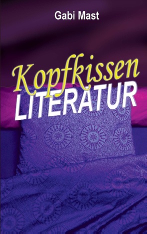 Kopfkissenliteratur von Mast,  Gabi