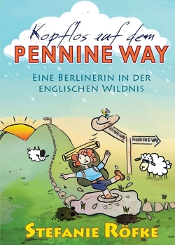 Kopflos auf dem Pennine Way von Röfke,  Stefanie