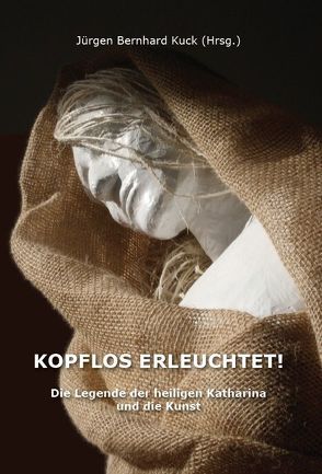 Kopflos erleuchtet! von Kuck,  Jürgen Bernhard