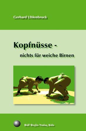 Kopfnüsse – nichts für weiche Birnen von Uhlenbruck,  Gerhard