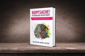 Kopfsache! – Psychologie in der Praxis von Reiter,  Valentina Marie