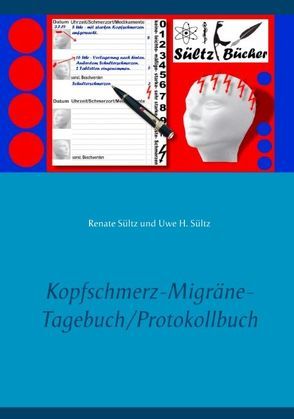 Kopfschmerz-Migräne-Tagebuch/Protokollbuch XXL von Bücher Stülz, Sültz,  Renate, Sültz,  Uwe H.