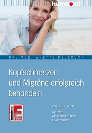 Kopfschmerzen und Migräne erfolgreich behandeln von Delbrück,  Dr. med. Anette