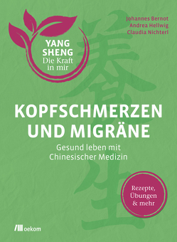 Kopfschmerzen und Migräne (Yang Sheng 5) von Bernot,  Johannes, Hellwig-Lenzen,  Andrea, Nichterl,  Claudia, Schramm,  Helmut, Tetling,  Christiane