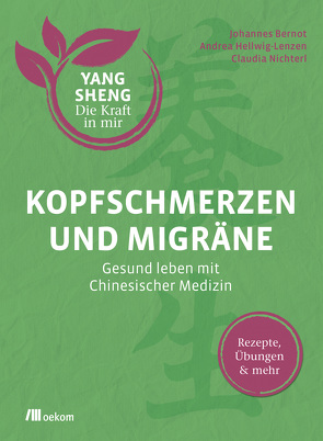 Kopfschmerzen und Migräne (Yang Sheng 5) von Bernot,  Johannes, Hellwig-Lenzen,  Andrea, Nichterl,  Claudia, Schramm,  Helmut, Tetling,  Christiane